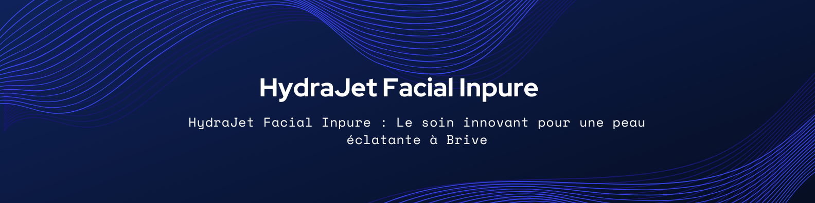  HydraJet Facial Inpure à Brive  Offrez à votre peau un éclat instantané