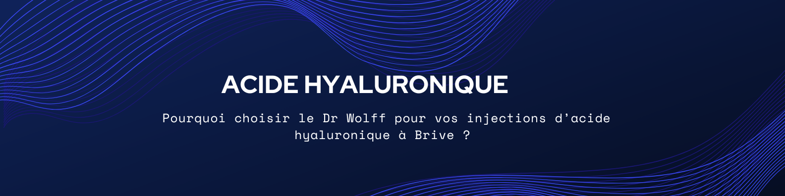 Injections d’acide hyaluronique à Brive Faites confiance au Dr Wolff Injections d’acide hyaluronique à Brive Faites confiance au Dr Wolff