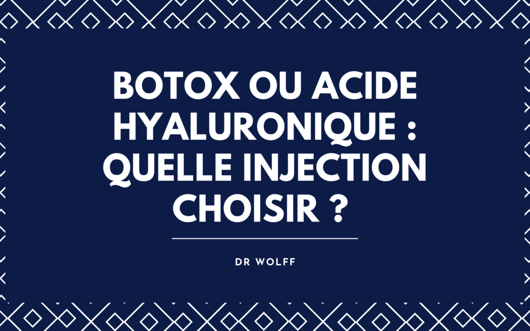 Botox ou acide hyaluronique à Brive : quelle injection choisir ? – Dr Wolff