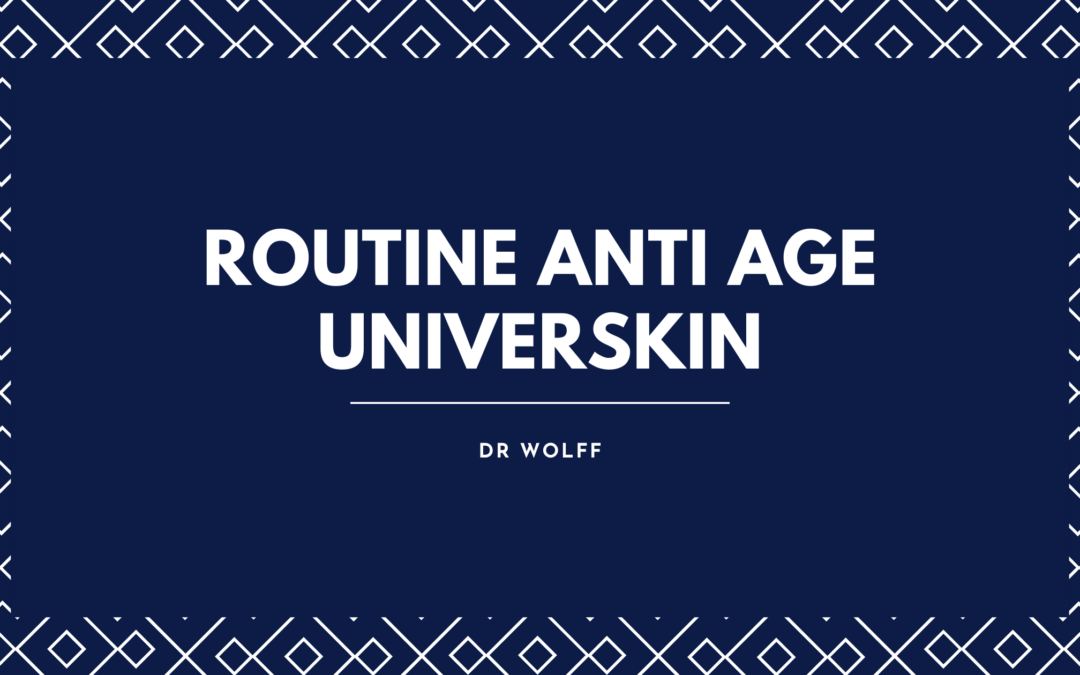 Routine Anti-Âge UNIVERSKIN à Brive  Les Conseils du Dr Wolff