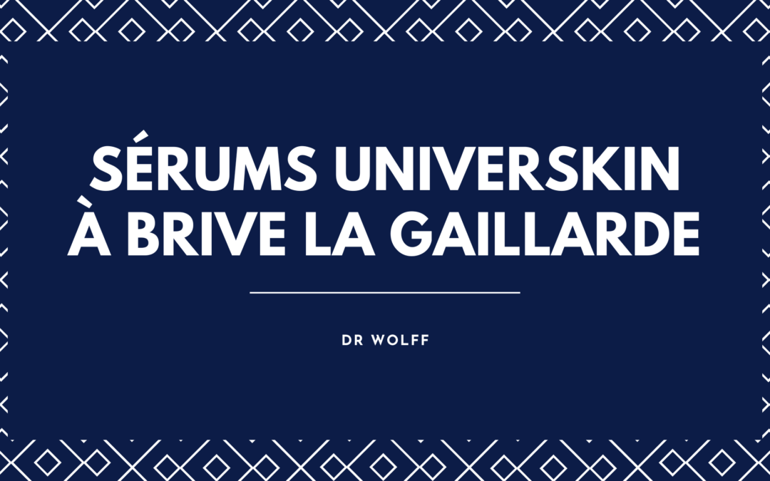 Sérums UNIVERSKIN à Brive : Cosmétique Sur-Mesure par le Dr Wolff