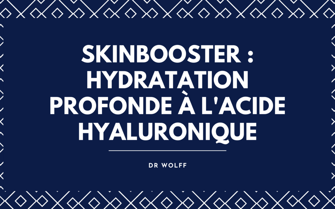 Skinbooster à Brive-la-Gaillarde  hydratation profonde à l&rsquo;acide hyaluronique – Dr Wolff